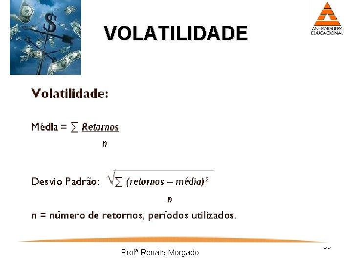 VOLATILIDADE Profª Renata Morgado 39 