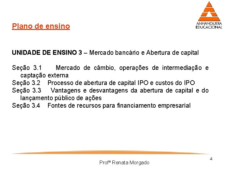 Plano de ensino UNIDADE DE ENSINO 3 – Mercado bancário e Abertura de capital