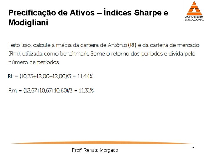 Precificação de Ativos – Índices Sharpe e Modigliani Profª Renata Morgado 47 