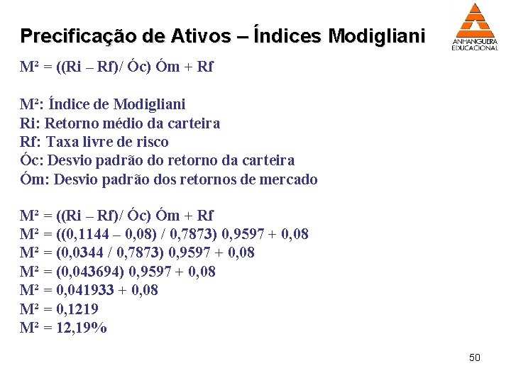 Precificação de Ativos – Índices Modigliani M² = ((Ri – Rf)/ Óc) Óm +