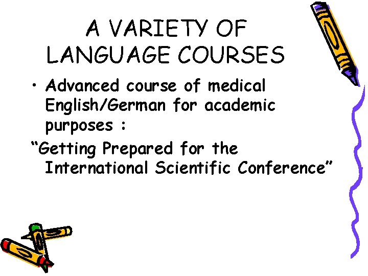 A VARIETY OF LANGUAGE COURSES • Advanced course of medical English/German for academic purposes