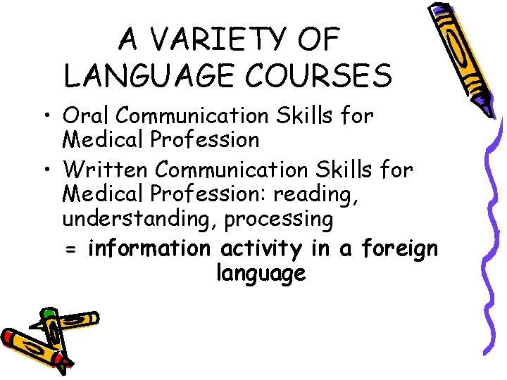 A VARIETY OF LANGUAGE COURSES • Oral Communication Skills for Medical Profession • Written