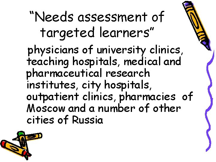 “Needs assessment of targeted learners” physicians of university clinics, teaching hospitals, medical and pharmaceutical