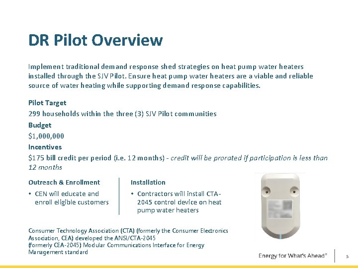 DR Pilot Overview Implement traditional demand response shed strategies on heat pump water heaters