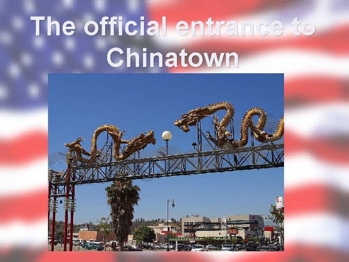 The official entrance to Chinatown 