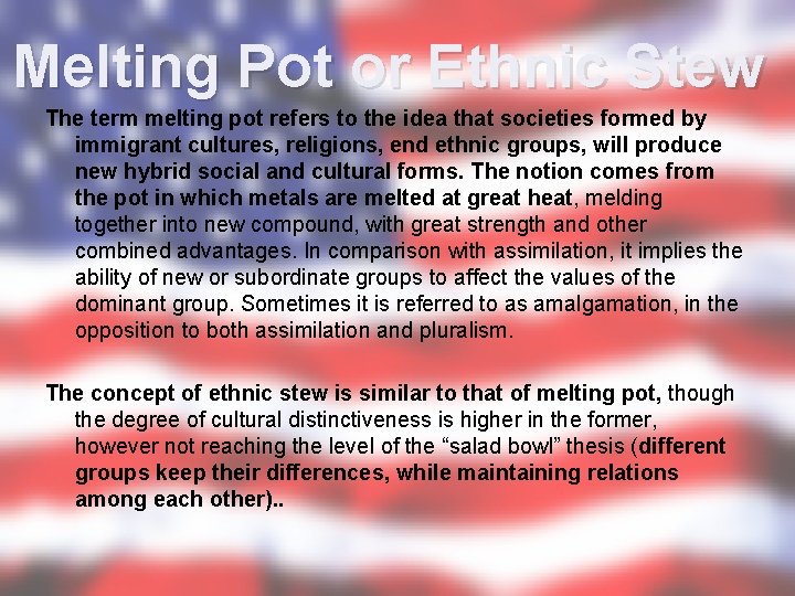 Melting Pot or Ethnic Stew The term melting pot refers to the idea that