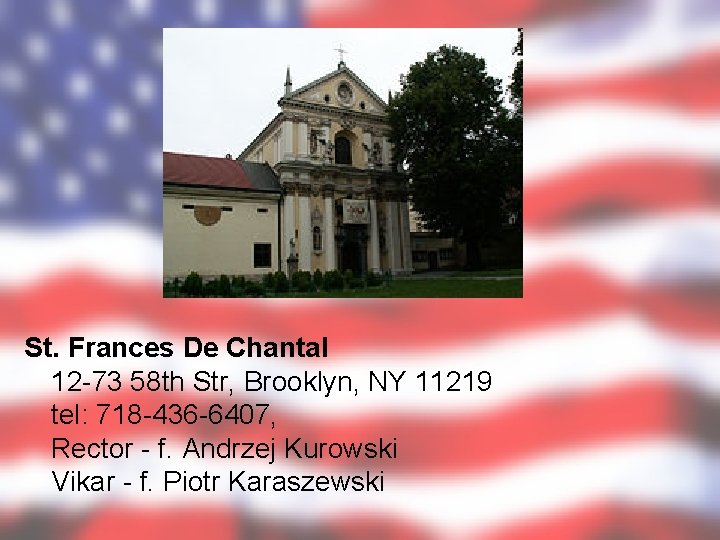 St. Frances De Chantal 12 -73 58 th Str, Brooklyn, NY 11219 tel: 718
