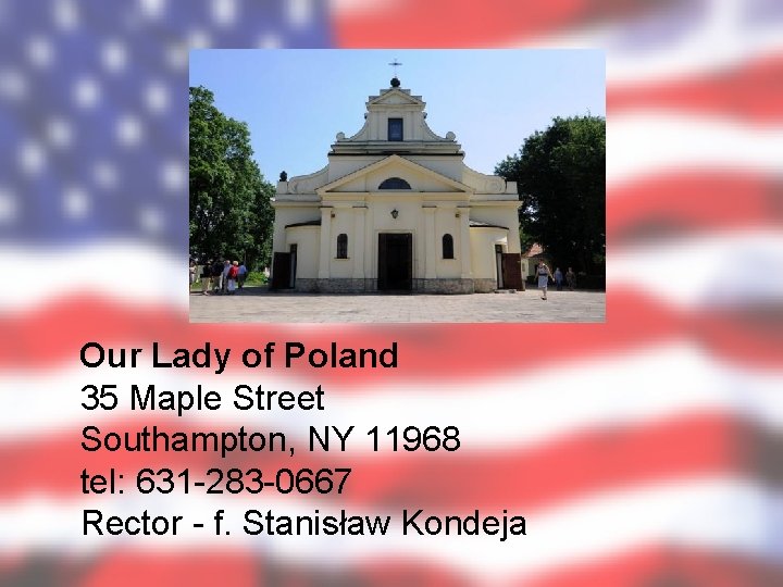 Our Lady of Poland 35 Maple Street Southampton, NY 11968 tel: 631 -283 -0667