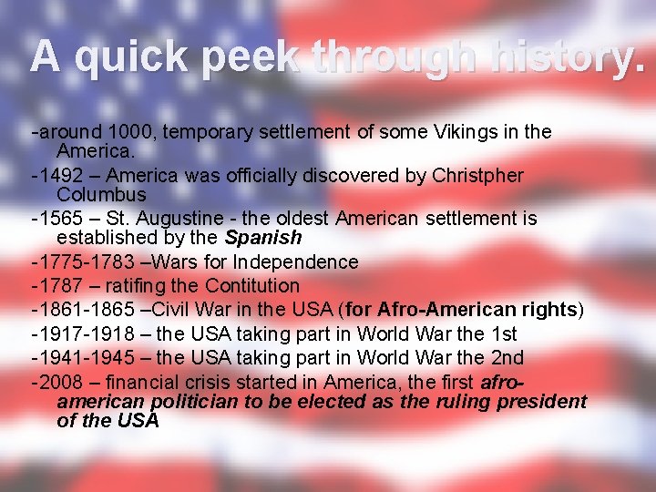 A quick peek through history. -around 1000, temporary settlement of some Vikings in the