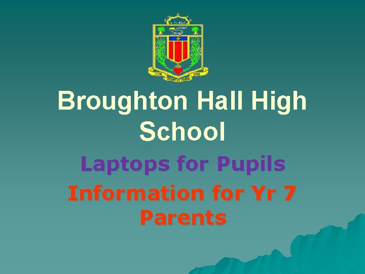 Broughton Hall High School Laptops for Pupils Information for Yr 7 Parents 