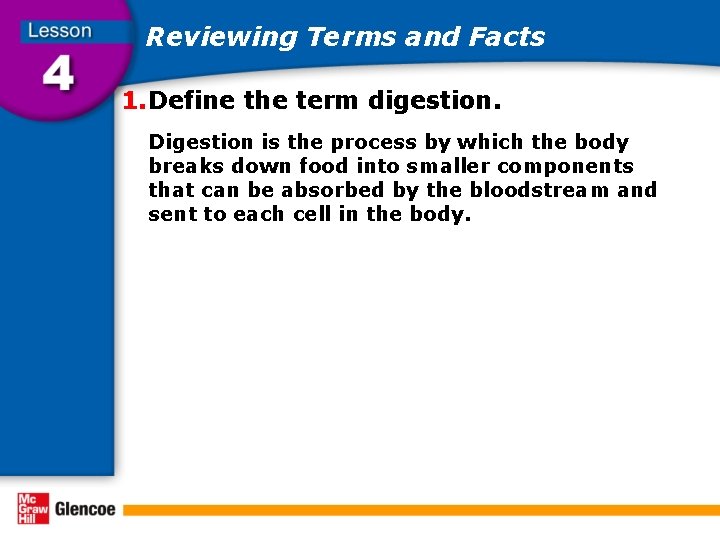 Reviewing Terms and Facts 1. Define the term digestion. Digestion is the process by