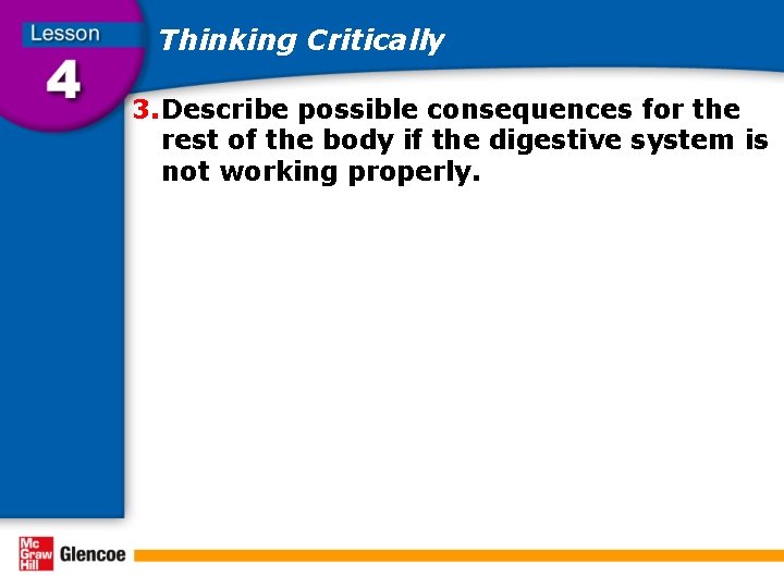 Thinking Critically 3. Describe possible consequences for the rest of the body if the