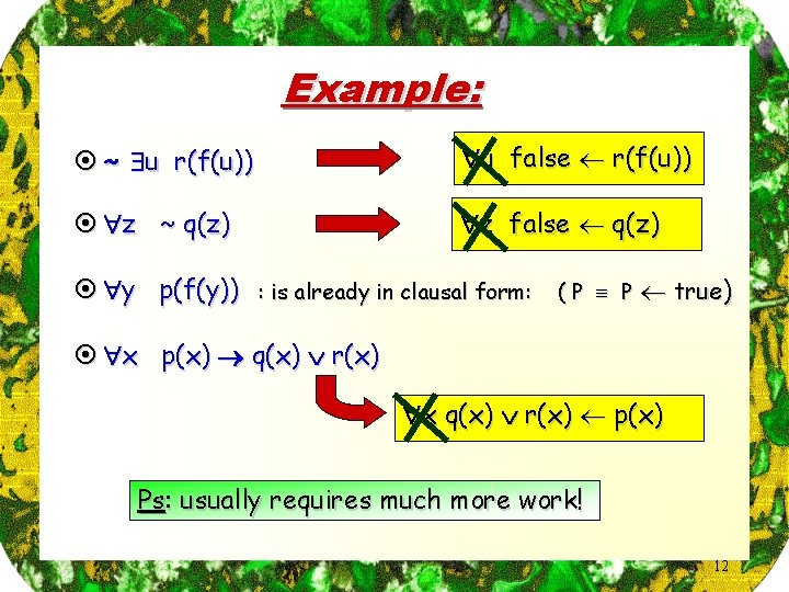 Example: ¤ ~ u r(f(u)) u false r(f(u)) ¤ z ~ q(z) z false