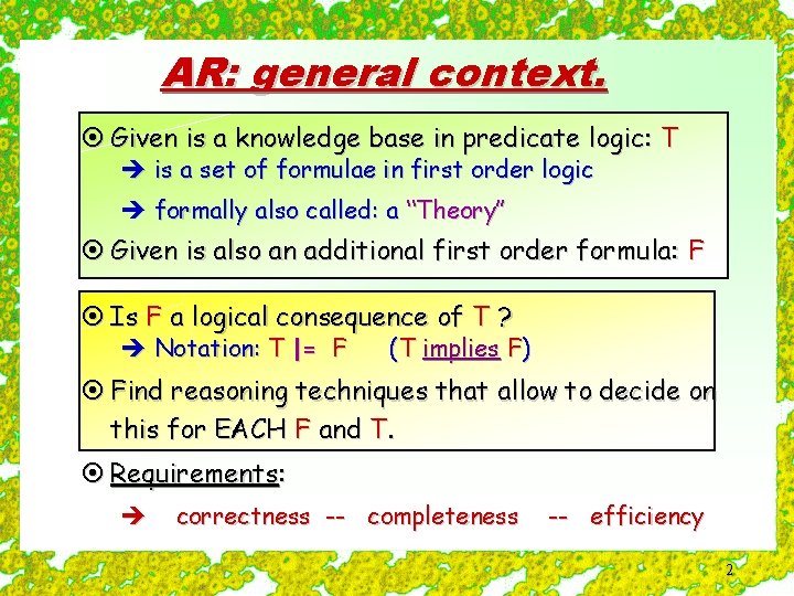 AR: general context. ¤ Given is a knowledge base in predicate logic: T è