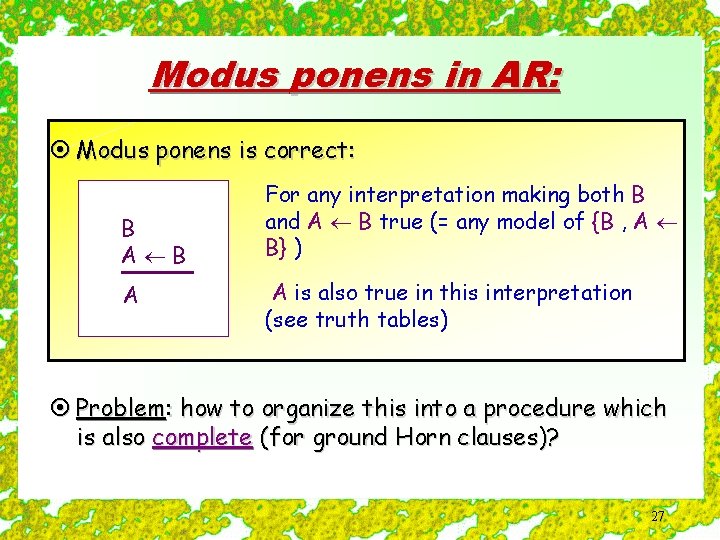 Modus ponens in AR: ¤ Modus ponens is correct: B A For any interpretation