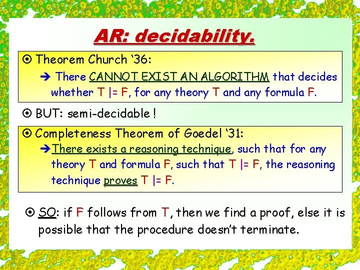 AR: decidability. ¤ Theorem Church ‘ 36: è There CANNOT EXIST AN ALGORITHM that