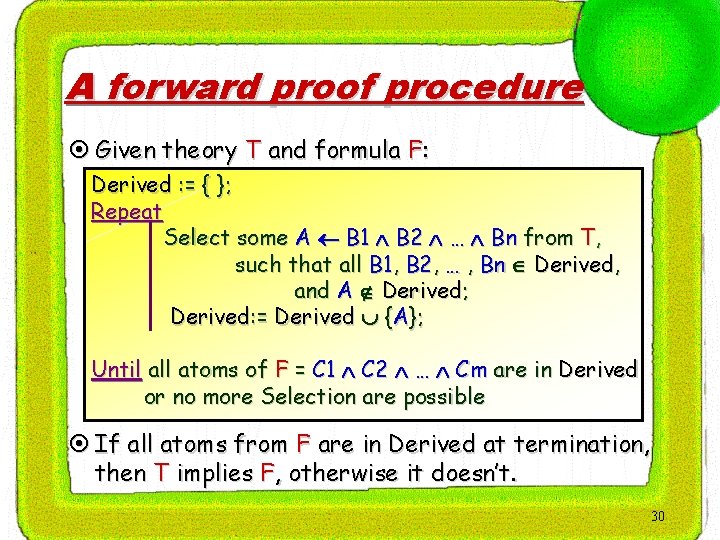 A forward proof procedure ¤ Given theory T and formula F: Derived : =