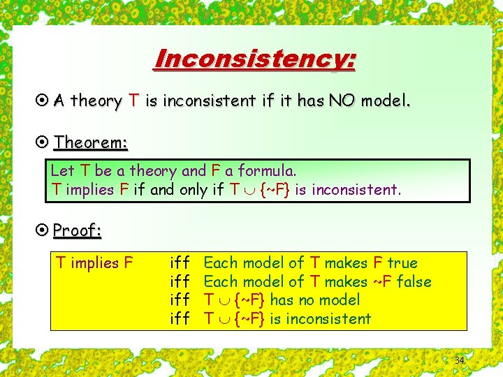 Inconsistency: ¤ A theory T is inconsistent if it has NO model. ¤ Theorem: