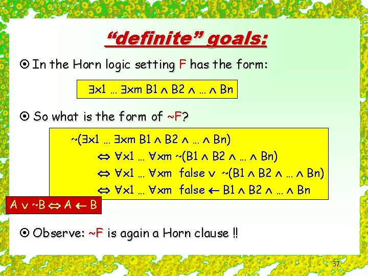 “definite” goals: ¤ In the Horn logic setting F has the form: x 1