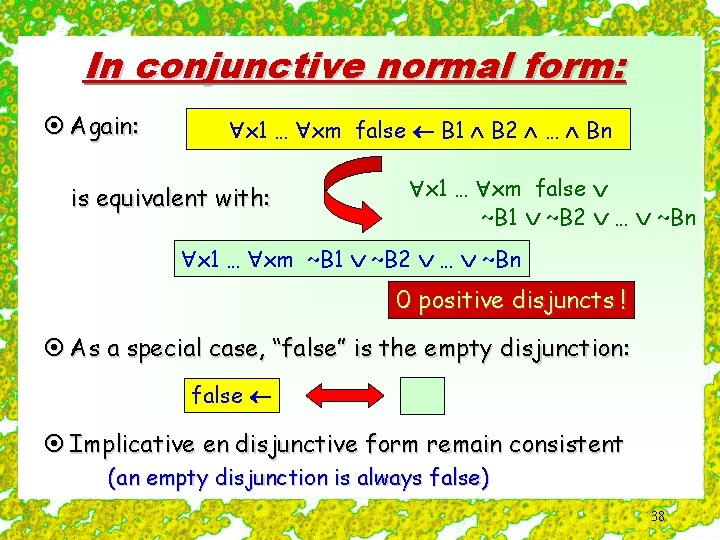 In conjunctive normal form: ¤ Again: x 1 … xm false B 1 B