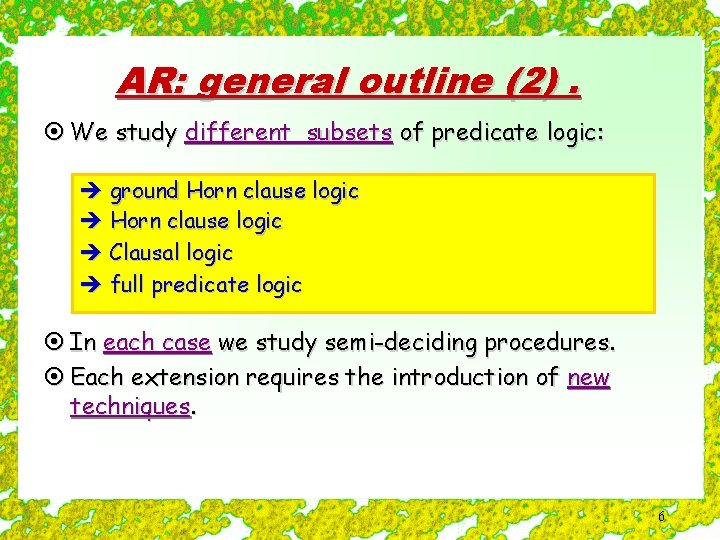 AR: general outline (2). ¤ We study different subsets of predicate logic: è ground