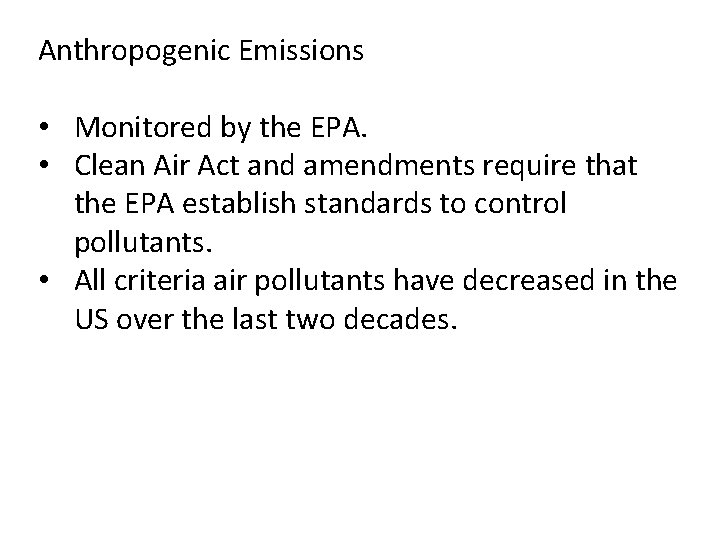 Anthropogenic Emissions • Monitored by the EPA. • Clean Air Act and amendments require