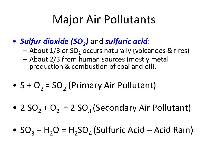Major Air Pollutants • Sulfur dioxide (SO 2) and sulfuric acid: – About 1/3