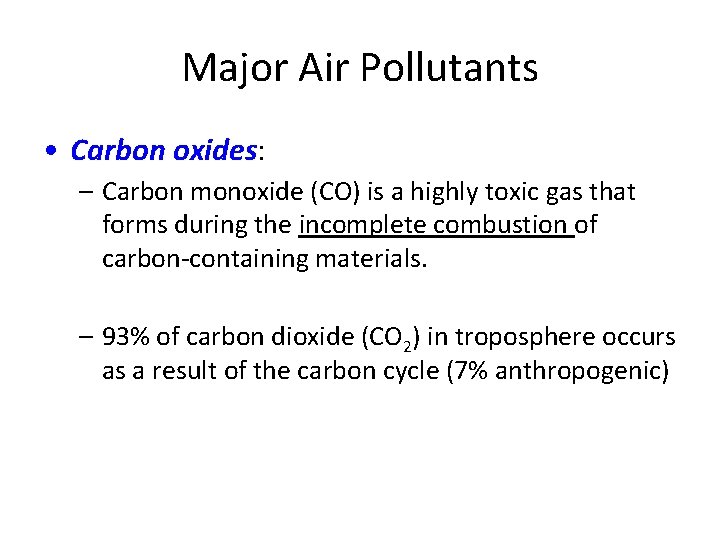 Major Air Pollutants • Carbon oxides: – Carbon monoxide (CO) is a highly toxic