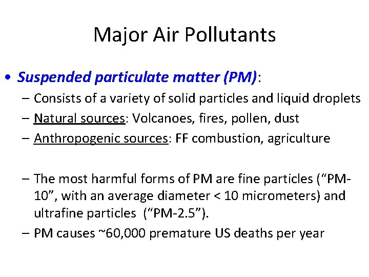 Major Air Pollutants • Suspended particulate matter (PM): – Consists of a variety of