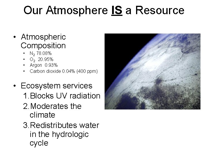 Our Atmosphere IS a Resource • Atmospheric Composition • • N 2 78. 08%