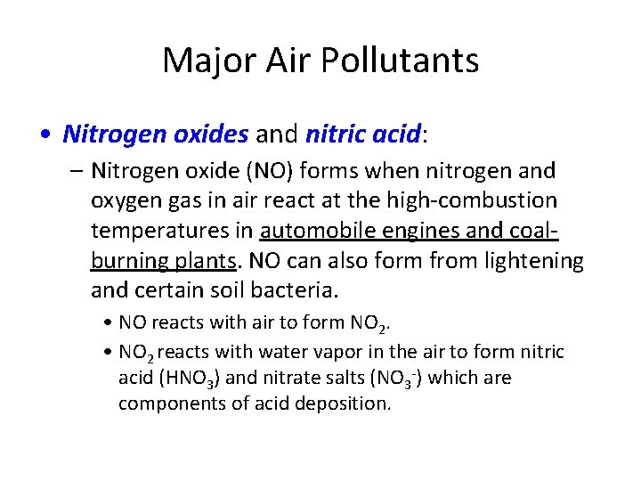 Major Air Pollutants • Nitrogen oxides and nitric acid: – Nitrogen oxide (NO) forms