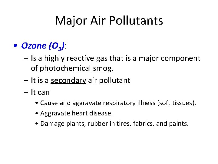 Major Air Pollutants • Ozone (O 3): – Is a highly reactive gas that