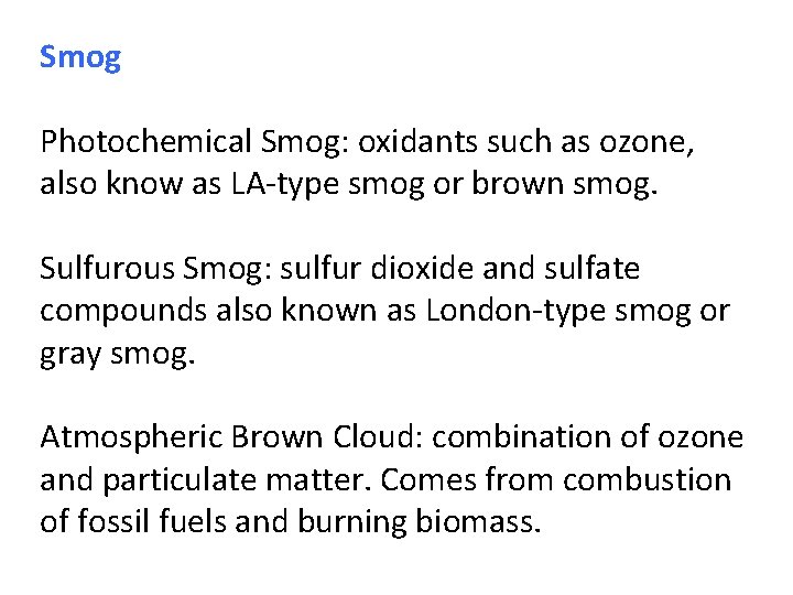 Smog Photochemical Smog: oxidants such as ozone, also know as LA-type smog or brown