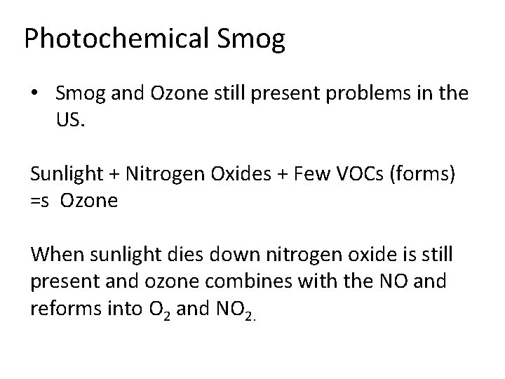 Photochemical Smog • Smog and Ozone still present problems in the US. Sunlight +