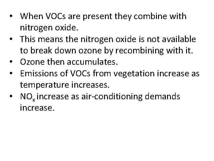  • When VOCs are present they combine with nitrogen oxide. • This means