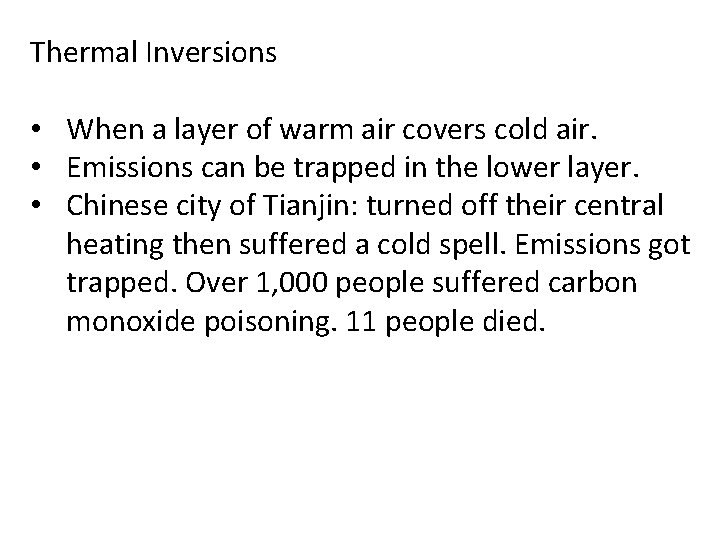 Thermal Inversions • When a layer of warm air covers cold air. • Emissions