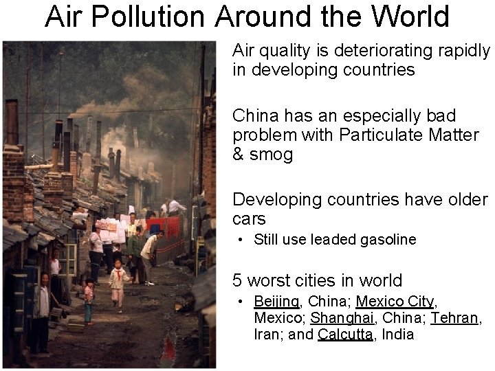 Air Pollution Around the World • Air quality is deteriorating rapidly in developing countries