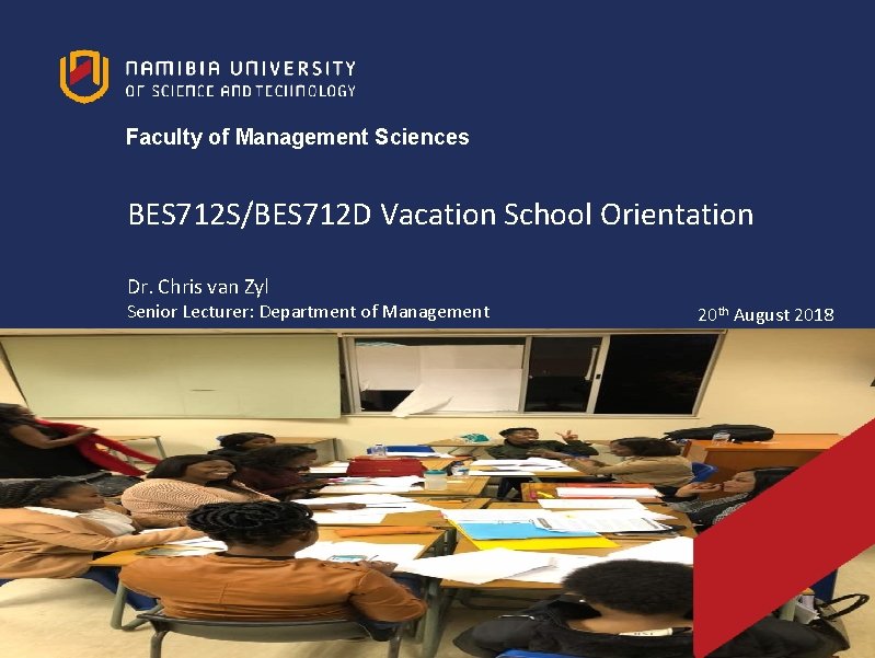 Faculty of Management Sciences BES 712 S/BES 712 D Vacation School Orientation Dr. Chris