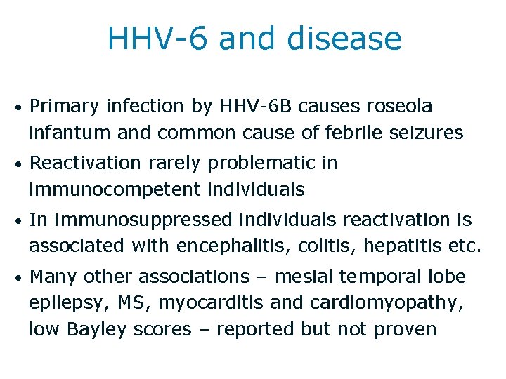 HHV-6 and disease • Primary infection by HHV-6 B causes roseola infantum and common