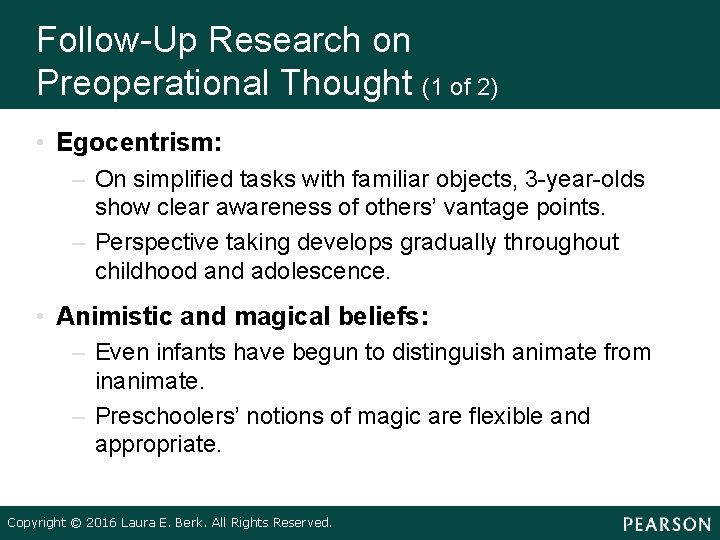 Follow-Up Research on Preoperational Thought (1 of 2) • Egocentrism: – On simplified tasks