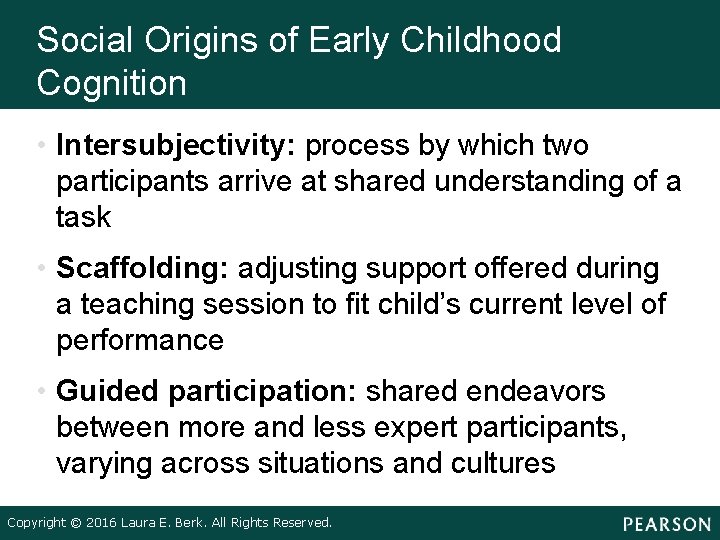 Social Origins of Early Childhood Cognition • Intersubjectivity: process by which two participants arrive