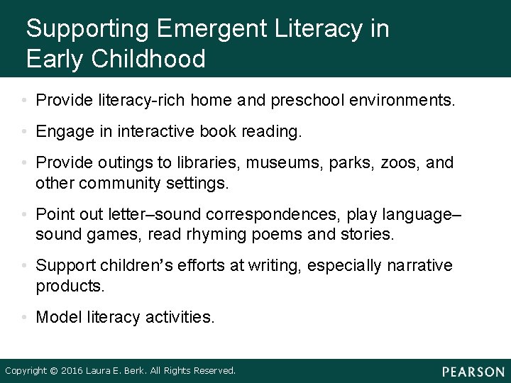 Supporting Emergent Literacy in Early Childhood • Provide literacy-rich home and preschool environments. •