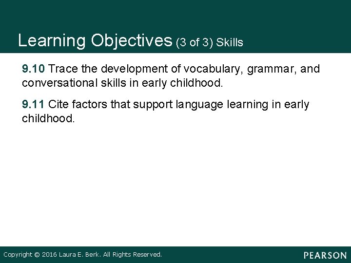 Learning Objectives (3 of 3) Skills • • 9. 10 Trace the development of