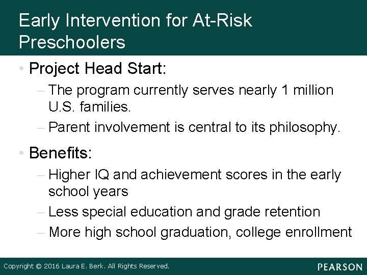 Early Intervention for At-Risk Preschoolers • Project Head Start: – The program currently serves