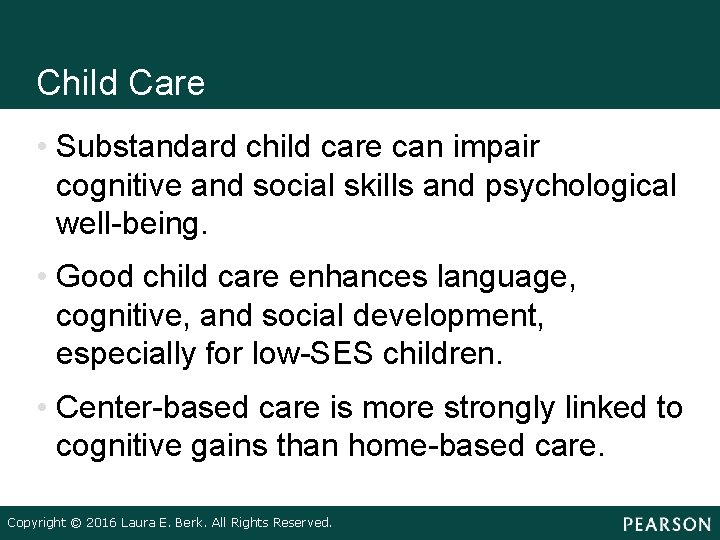 Child Care • Substandard child care can impair cognitive and social skills and psychological