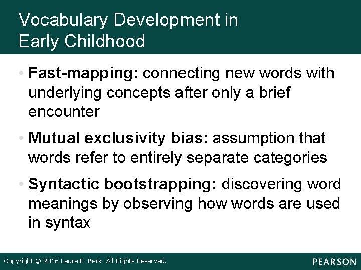 Vocabulary Development in Early Childhood • Fast-mapping: connecting new words with underlying concepts after