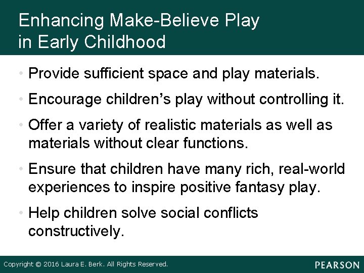 Enhancing Make-Believe Play in Early Childhood • Provide sufficient space and play materials. •