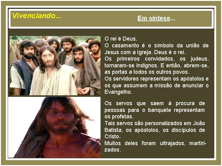 Vivenciando. . . Em síntese. . . O rei é Deus. O casamento é