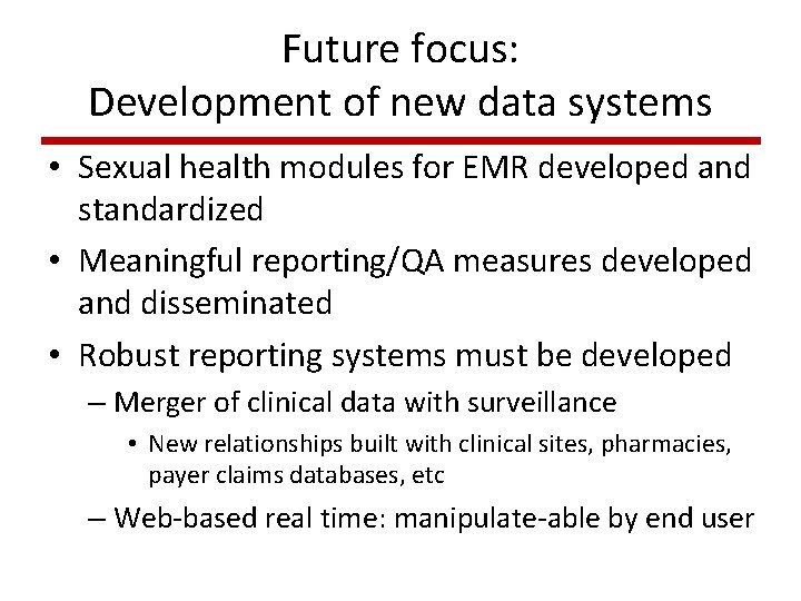 Future focus: Development of new data systems • Sexual health modules for EMR developed Future focus: Development of new data systems • Sexual health modules for EMR developed