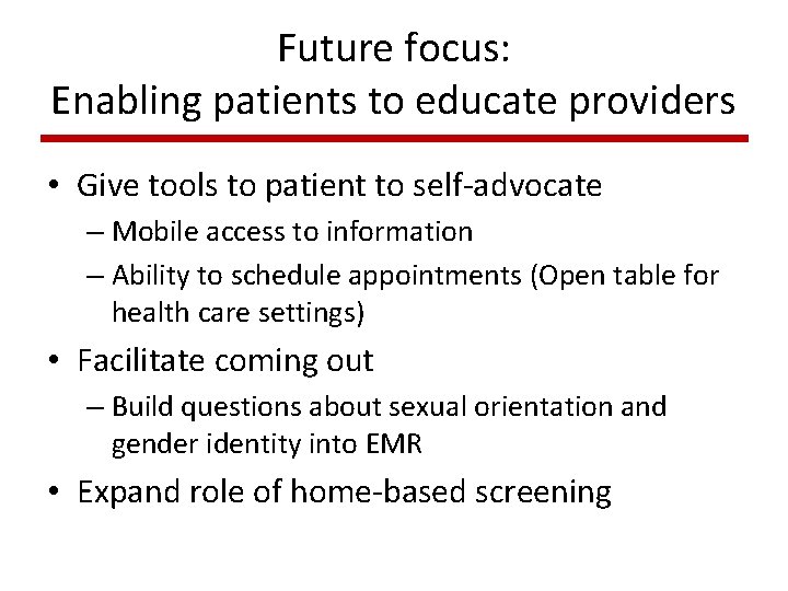 Future focus: Enabling patients to educate providers • Give tools to patient to self-advocate Future focus: Enabling patients to educate providers • Give tools to patient to self-advocate